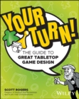 Your Turn! : The Guide to Great Tabletop Game Design - eBook