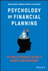 Psychology of Financial Planning : The Practitioner's Guide to Money and Behavior - Book