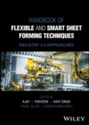 Handbook of Flexible and Smart Sheet Forming Techniques : Industry 4.0 Approaches - eBook