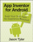 App Inventor for Android : Build Your Own Apps - No Experience Required! - eBook