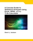 A Concise Guide to Statistical Analyses Using Excel, SPSS, and the TI-84 Calculator, Spiral bound Version - Book