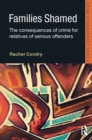 Families Shamed : The Consequences of Crime for Relatives of Serious Offenders - eBook