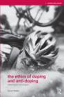 The Ethics of Doping and Anti-Doping : Redeeming the Soul of Sport? - eBook