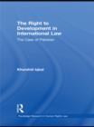 The Right to Development in International Law : The Case of Pakistan - eBook