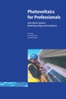 Photovoltaics for Professionals : Solar Electric Systems Marketing, Design and Installation - eBook