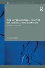The International Politics of Judicial Intervention : Creating a more just order - eBook