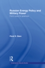 Russian Energy Policy and Military Power : Putin's Quest for Greatness - eBook