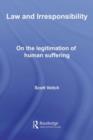 Law and Irresponsibility : On the Legitimation of Human Suffering - eBook