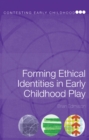 Forming Ethical Identities in Early Childhood Play - eBook