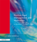 Positive Pupil Management and Motivation : A Secondary Teacher's Guide - eBook