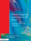 Primary Design and Technology for the Future : Creativity, Culture and Citizenship - eBook