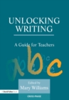 Unlocking Writing : A Guide for Teachers - eBook