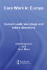 Care Work in Europe : Current Understandings and Future Directions - eBook