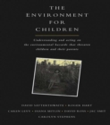 The Environment for Children : Understanding and Acting on the Environmental Hazards That Threaten Children and Their Parents - eBook