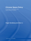 Chinese Space Policy : A Study in Domestic and International Politics - eBook