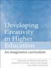 Developing Creativity in Higher Education : An Imaginative Curriculum - eBook