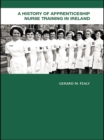 A History of Apprenticeship Nurse Training in Ireland - eBook