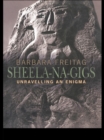 Sheela-na-gigs : Unravelling an Enigma - eBook