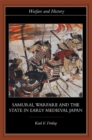 Samurai, Warfare and the State in Early Medieval Japan - eBook