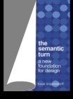 The Semantic Turn : A New Foundation for Design - eBook