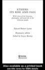 Athens: Its Rise and Fall : With Views of the Literature, Philosophy, and Social Life of the Athenian People - eBook