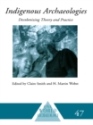 Indigenous Archaeologies : Decolonising Theory and Practice - eBook
