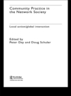 Community Practice in the Network Society : Local Action / Global Interaction - eBook