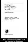 Studying the Organisation and Delivery of Health Services : Research Methods - eBook