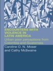 Encounters with Violence in Latin America : Urban Poor Perceptions from Colombia and Guatemala - eBook