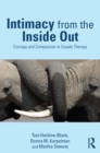 Intimacy from the Inside Out : Courage and Compassion in Couple Therapy - eBook