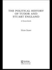 A Political History of Tudor and Stuart England : A Sourcebook - eBook