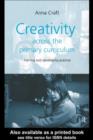 Creativity Across the Primary Curriculum : Framing and Developing Practice - eBook