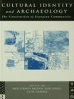 Cultural Identity and Archaeology : The Construction of European Communities - eBook