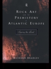 Rock Art and the Prehistory of Atlantic Europe : Signing the Land - eBook