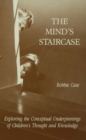 The Mind's Staircase : Exploring the Conceptual Underpinnings of Children's Thought and Knowledge - eBook