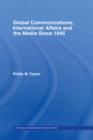 Global Communications, International Affairs and the Media Since 1945 - eBook