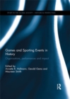 Games and Sporting Events in History : Organisations, Performances and Impact - eBook