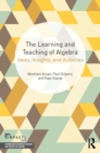 The Learning and Teaching of Algebra : Ideas, Insights and Activities - eBook