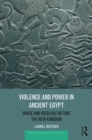 Violence and Power in Ancient Egypt : Image and Ideology before the New Kingdom - eBook