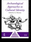 Archaeological Approaches to Cultural Identity - eBook