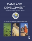 Dams and Development : A New Framework for Decision-making - The Report of the World Commission on Dams - eBook