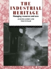 The Industrial Heritage : Managing Resources and Uses - eBook