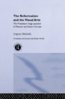 Reformation and the Visual Arts : The Protestant Image Question in Western and Eastern Europe - eBook