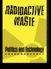 Radioactive Waste : Politics and Technology - eBook