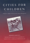 Cities for Children : Children's Rights, Poverty and Urban Management - eBook