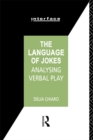 The Language of Jokes : Analyzing Verbal Play - eBook