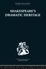 Shakespeare's Dramatic Heritage : Collected Studies in Mediaeval, Tudor and Shakespearean Drama - eBook