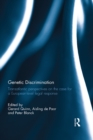 Genetic Discrimination : Transatlantic Perspectives on the Case for a European Level Legal Response - eBook