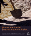 Mining and Social Transformation in Africa : Mineralizing and Democratizing Trends in Artisanal Production - eBook