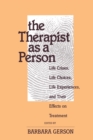 The Therapist as a Person : Life Crises, Life Choices, Life Experiences, and Their Effects on Treatment - eBook